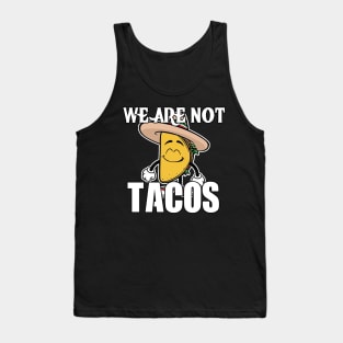 we are not tacos Tank Top